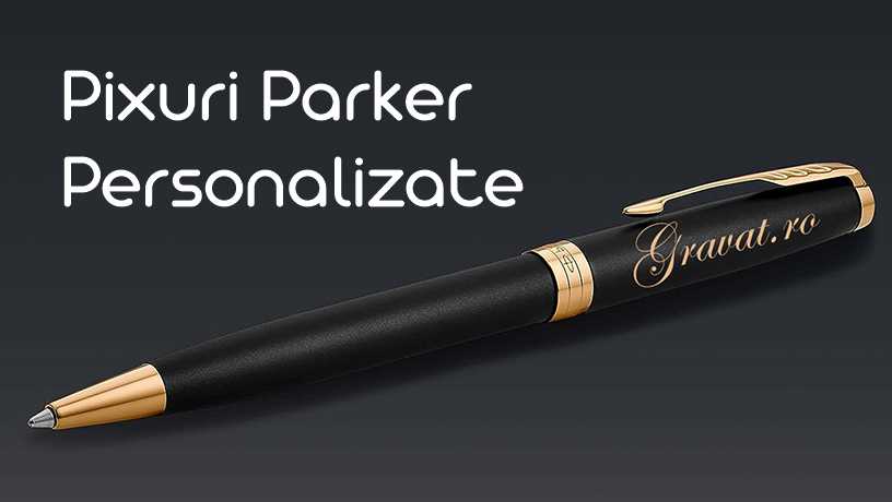 Pixuri Parker Personalizate ideale pentru cadou